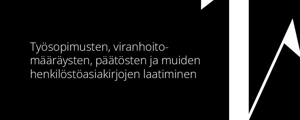 Työsopimusten, viranhoitomääräysten, päätösten ja muiden henkilöstöasiakirjojen laatiminen.