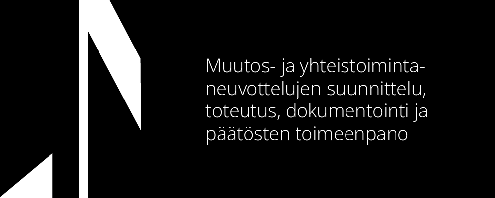Muutos- ja yhteistoimintaneuvottelujen suunnittelu, toteuttaminen, dokumentointi ja päätösten toimeenpano.