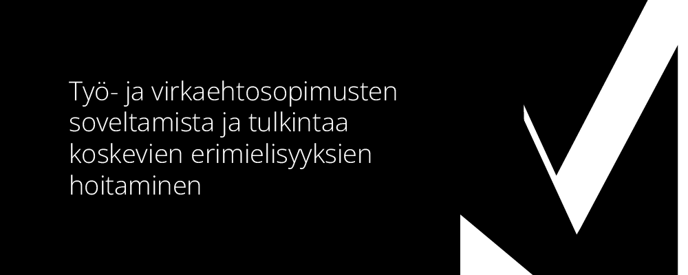 Työ- ja virkaehtosopimusten soveltamista ja tulkintaa koskevien erimielisyyksien hoitaminen.